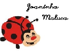 Joaninha Maluca